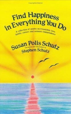Find Happiness in Everything You Do: - 0883961776, Susan Polis Schutz, hardcover