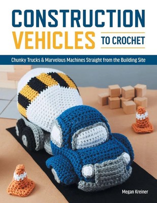 Construction Vehicles to Crochet | Kreiner Megan | Taschenbuch | Englisch | 2021