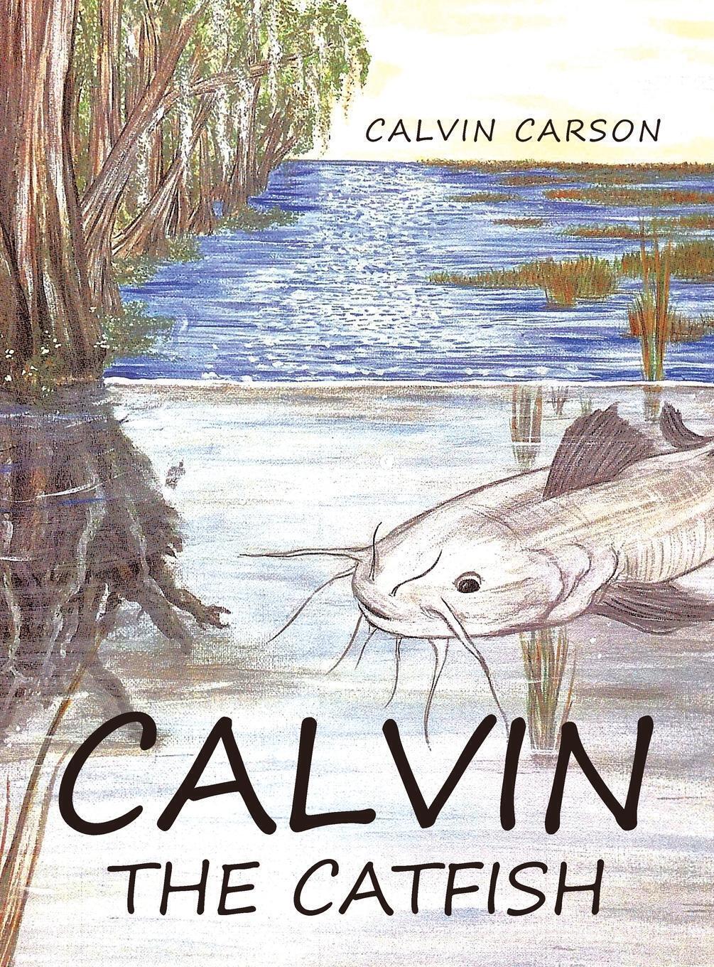 Thumbnail - Calvin The Catfish Calvin Carson Buch Hc Gerader Rücken Kaschiert