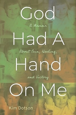 God Had A Hand On Me A Memoir About Pai Kim Dotson Paperback
