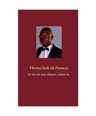 La vie est une chance, saisis-la., Herme Indi Da Fonseca