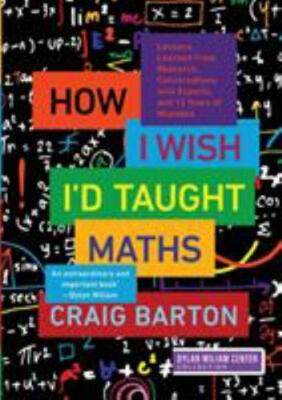 How I Wish I'd Taught Maths: Lessons Learned from Research, Conversations With..