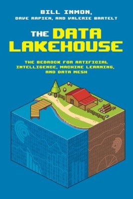 The Data Lakehouse: The Bedrock for Artificial Intelligence, Machine Learning,