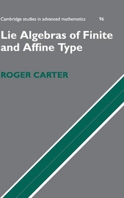Lie Algebras of Finite and Affine Type by Roger Carter - 9780521851381