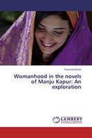 Kusuma Kumari | Womanhood In The Novels Of Manju Kapur: An Exploration | Buch