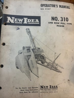 New Idea NO.310 One row pull type CORN picker Operators/Part Manual P-197