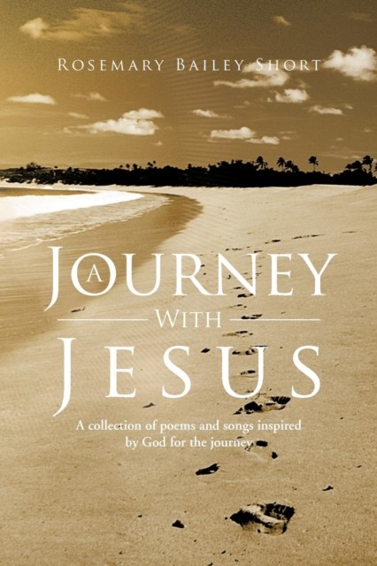 A Journey With Jesus by Rosemary Bailey Short PAPERBACK 9781477284070