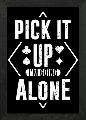 Pick It Up Im Going Alone Gerahmtes Wandbild Poster Leinwanddruck Bild