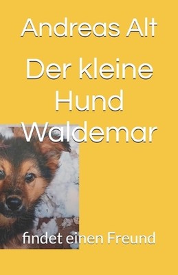 Der kleine Hund Waldemar: findet Freunde by Andreas Alt Paperback Book