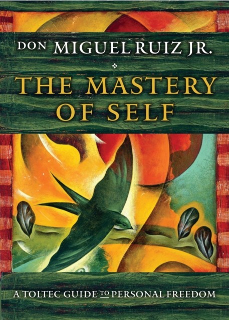 The Mastery of Self: A Toltec Guide to Personal Freedom (Toltec Mastery Series) - Image 3