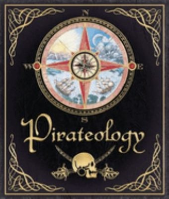 Pirateology : The Pirate Hunter's Companion Hardcover William Lub