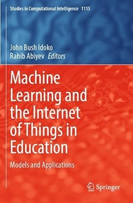 Machine Learning and the Internet of Things in Education - 9783031429262