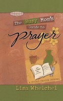 Busy Mom's Guide To Prayer A Guided Prayer Journal Lisa Whelchel Taschenbuch