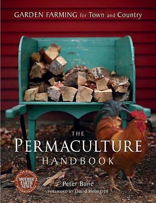 Permaculture Handbook : Garden Farming for Town and Country by Peter Bane ...