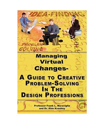 Managing Virtual Changes-A Guide to Creative Problem Solving for the Design Prof