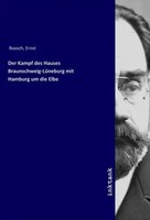 Ernst Baasch | Der Kampf Des Hauses Braunschweig-LüNeburg Mit Hamburg Um Die...