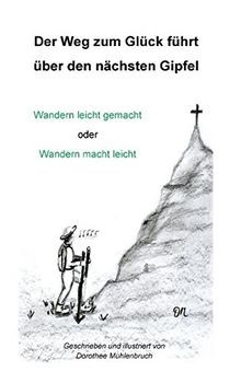 Der Weg zum Glück führt über den nächsten Gipfel: W... | Buch | Zustand sehr gut