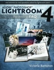 Adobe Photoshop Lightroom 4 - The Missing FAQ - Real Answers to Real Questions