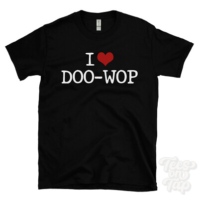 I LOVE DOO-WOP T-SHIRT heart music harmony 50s nostalgia pop classic genres cool