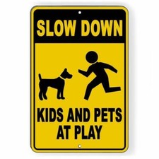 Slow Down - Kids And Pets At Play Sign / Decal Nw16 / Magnetic Sign