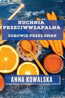 Kuchnia Przeciwwzapalna | Zdrowie Przez Smak | Anna Kowalska | Taschenbuch