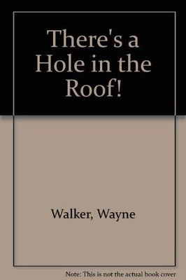 There's a Hole in the Roof! - Walker, Wayne - Good - See condition notes