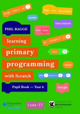 Teaching Primary Programming with Scratch Pupil Book Year 6 by Phil Bagge