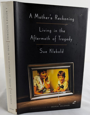 Mother's Reckoning Aftermath of Tragedy HC 1st Edition Columbine Dylan Klebold