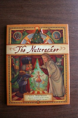 The Nutcracker - hardcover Schulman, Janet|Hoffmann, E. T. A.|Graef, Renee
