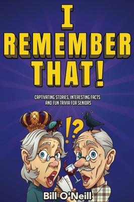 I Remember That!: Captivating Stories, Interesting Facts and Fun Trivia for Seni