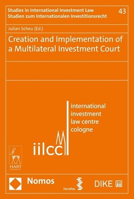 Creation and Implementation of a Multilateral Investment Court by Prof Dr Julian