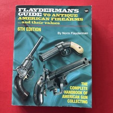 Flayderman's Guide to Antique American Firearms and Their Values 6th Edition