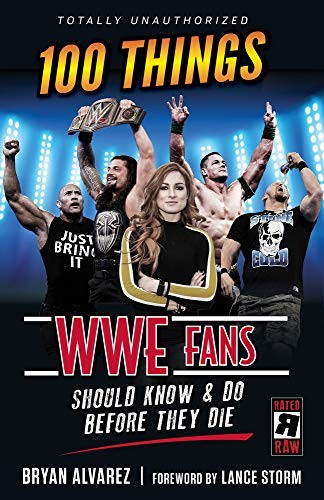 100 Things WWE Fans Should Know & Do Before They Die - Alvarez, Bryan