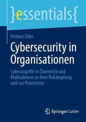 Cybersecurity in Organisationen: Cyberangriffe in ?sterreich und Massnahmen zu i