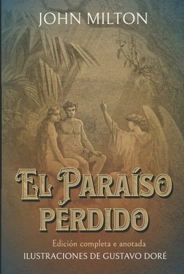 El Paraíso Perdido Edición Completa E Anotada ILUSTRACIONES DE GUSTAVO DORÉ: Edi