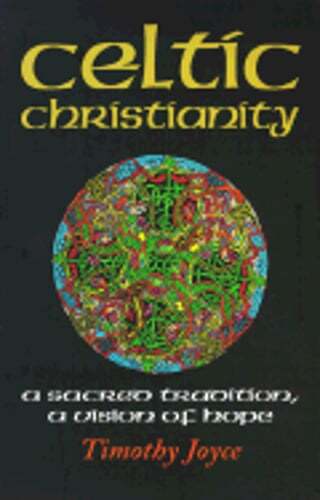 Celtic Christianity: A Sacred Tradition, a Vision of Hope by Joyce: Used