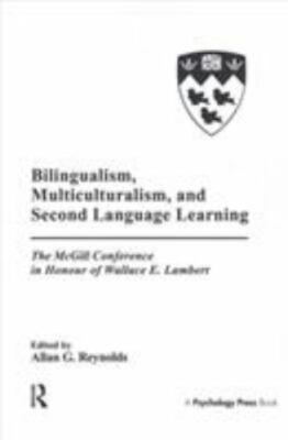 Bilingualism, Multiculturalism, and Second Language Learning : The McGill Con...