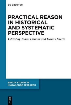 Practical Reason in Historical and Systematic Perspective Dawa Ometto
