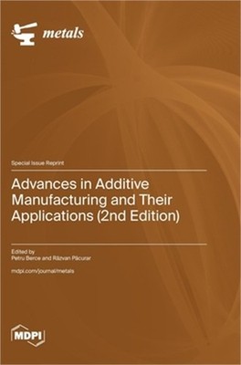 Advances in Additive Manufacturing and Their Applications (2nd Edition) (Hardbac