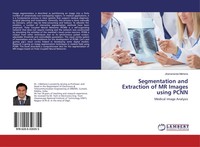 Jibanananda Mehena | Segmentation And Extraction Of MR Images Using Pcnn | Buch