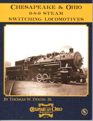 C&OHS Issue #21   Chesapeake & Ohio 0-8-0 Steam Switching Locomotives