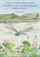 John Fuller | The Extraordinary Journey Of An Ordinary Dragonfly | Taschenbuch
