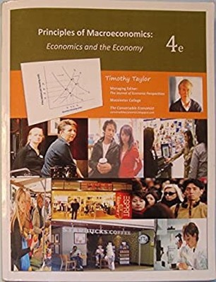 Principles of Macroeconomics 4e : Economics and the Economy Timot