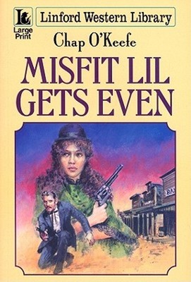 Misfit Lil Gets Even Hardcover Chap O'Keefe