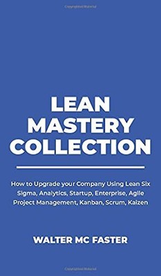 Lean Mastery Collection: How to Upgrade your Company Using Lean Six Sigma, Analy