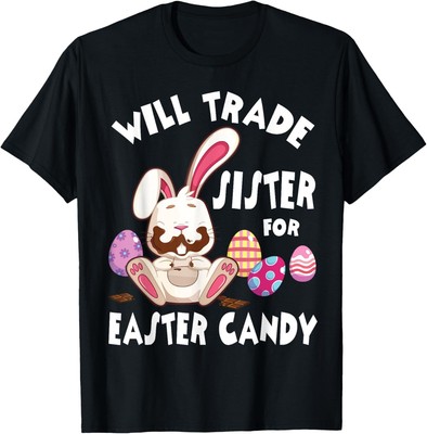 Bunny Eat Chocolate Eggs Will Trade Sister For Easter Candy T-Shirt Hoodie