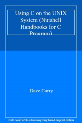 Using C on the UNIX System (Nutshell Handbooks),Dave Curry