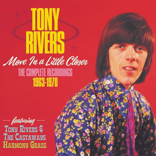 Tony Rivers ‎– Move In A Little Closer (The Complete Recordings 1963-1970) 3 cds