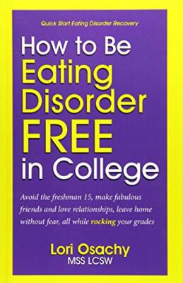 How to Be Eating Disorder FREE in College: Avoid the freshman 15, make fabulo-,