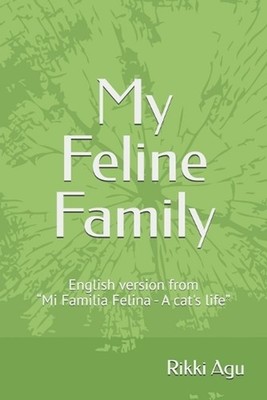 My Feline Family: English version from ''Mi Familia Felina - A cat's life'' by Rik